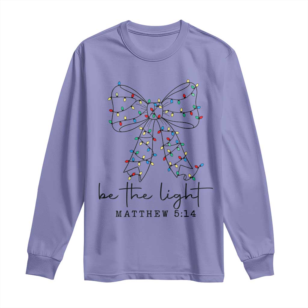 Be The Light Christmas Coquette Bow Long Sleeve Shirt Christian Religious Bible Verse - Wonder Print Shop