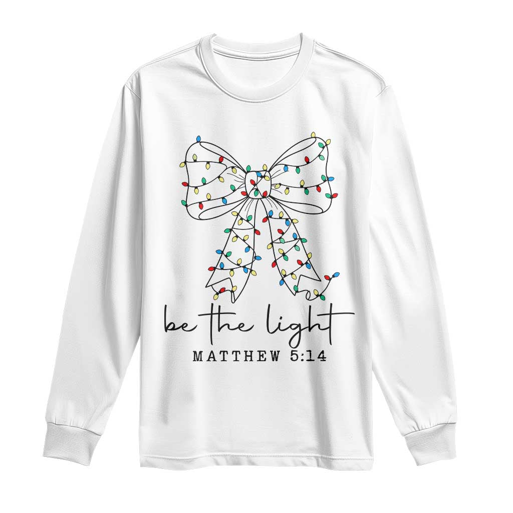 Be The Light Christmas Coquette Bow Long Sleeve Shirt Christian Religious Bible Verse - Wonder Print Shop