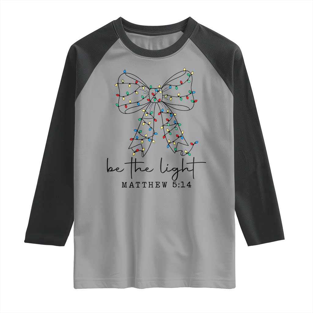 Be The Light Christmas Coquette Bow Raglan Shirt Christian Religious Bible Verse - Wonder Print Shop