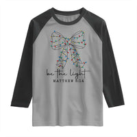 Be The Light Christmas Coquette Bow Raglan Shirt Christian Religious Bible Verse - Wonder Print Shop