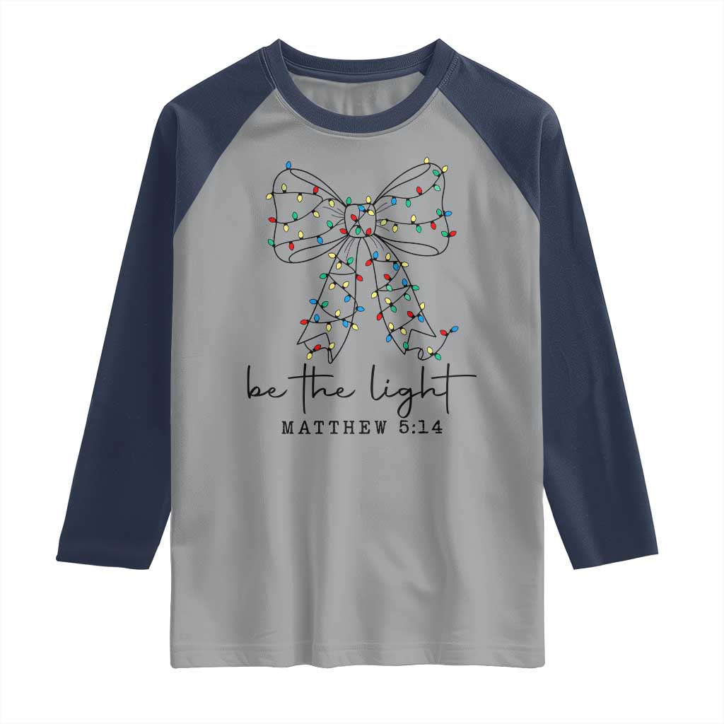 Be The Light Christmas Coquette Bow Raglan Shirt Christian Religious Bible Verse - Wonder Print Shop