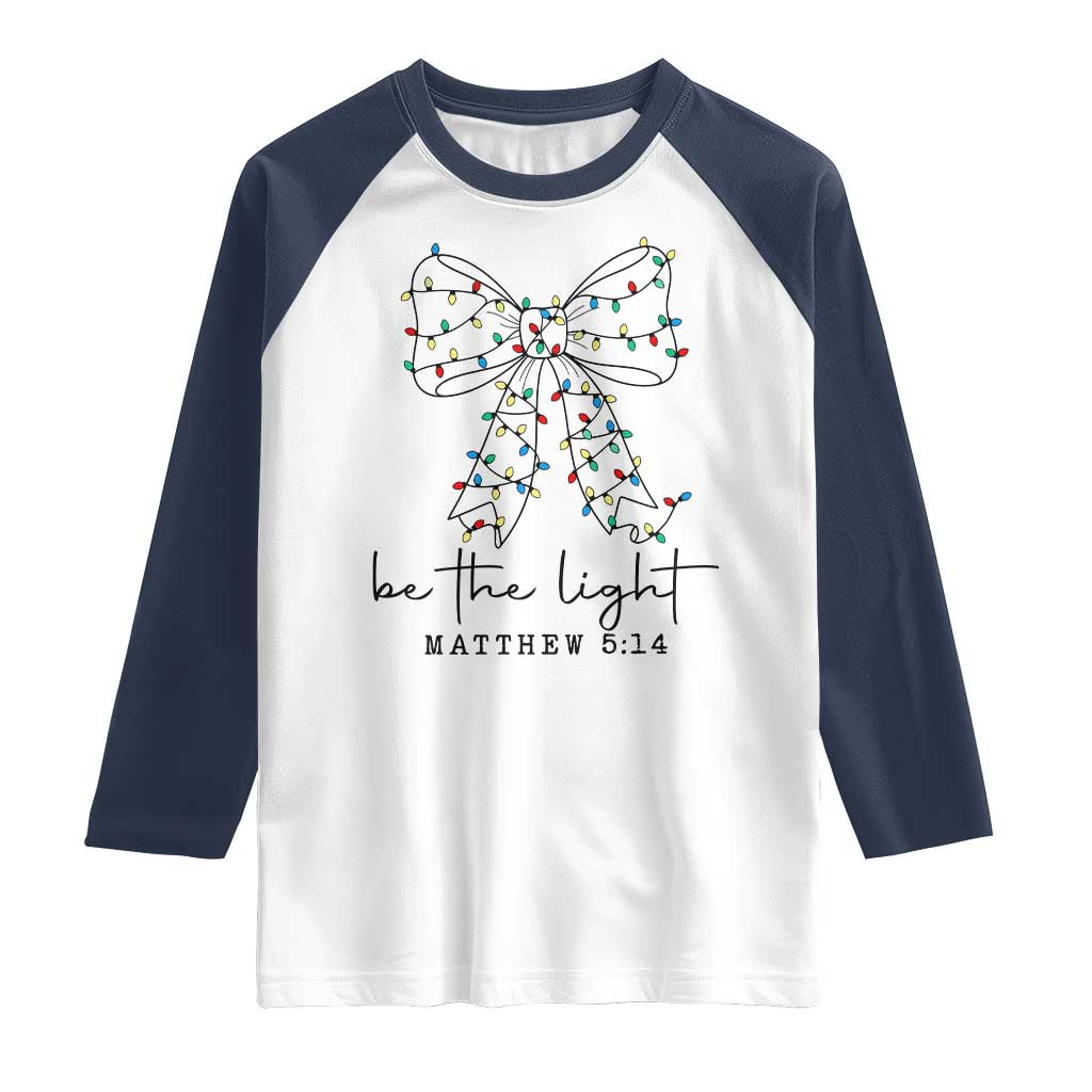 Be The Light Christmas Coquette Bow Raglan Shirt Christian Religious Bible Verse - Wonder Print Shop