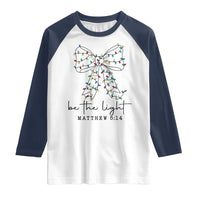 Be The Light Christmas Coquette Bow Raglan Shirt Christian Religious Bible Verse - Wonder Print Shop