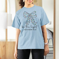 Be The Light Christmas Coquette Bow T Shirt For Women Christian Religious Bible Verse - Wonder Print Shop