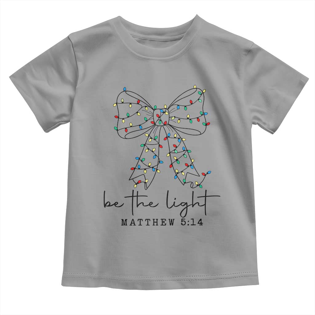 Be The Light Christmas Coquette Bow Toddler T Shirt Christian Religious Bible Verse - Wonder Print Shop