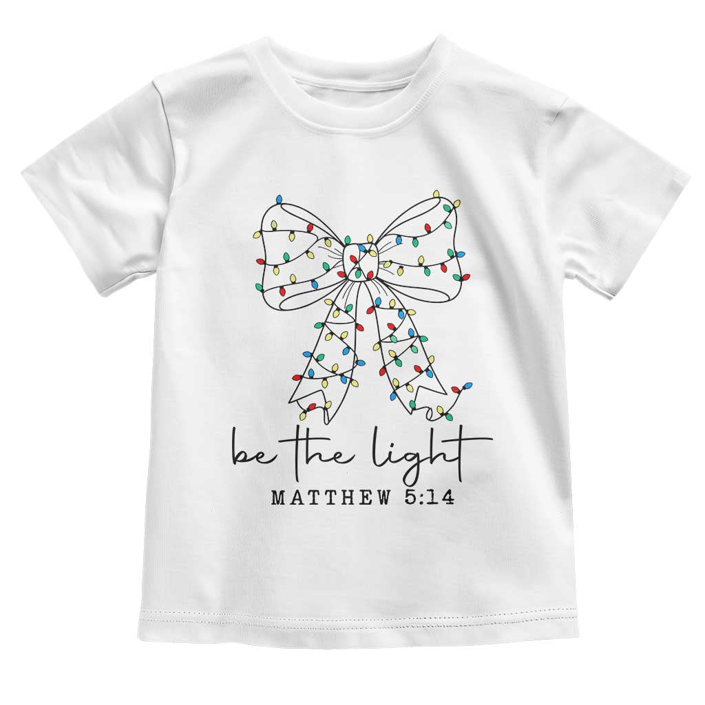Be The Light Christmas Coquette Bow Toddler T Shirt Christian Religious Bible Verse - Wonder Print Shop