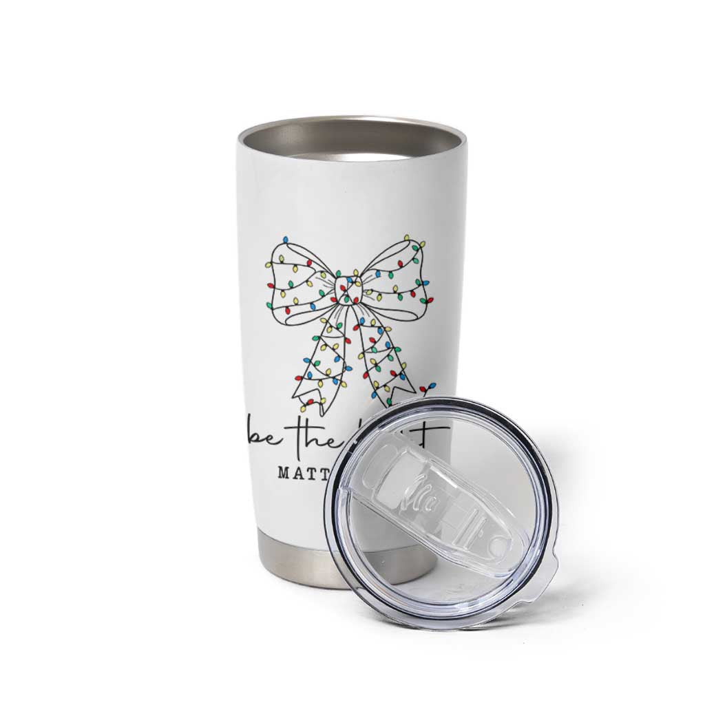 Be The Light Christmas Coquette Bow Tumbler Cup Christian Religious Bible Verse - Wonder Print Shop