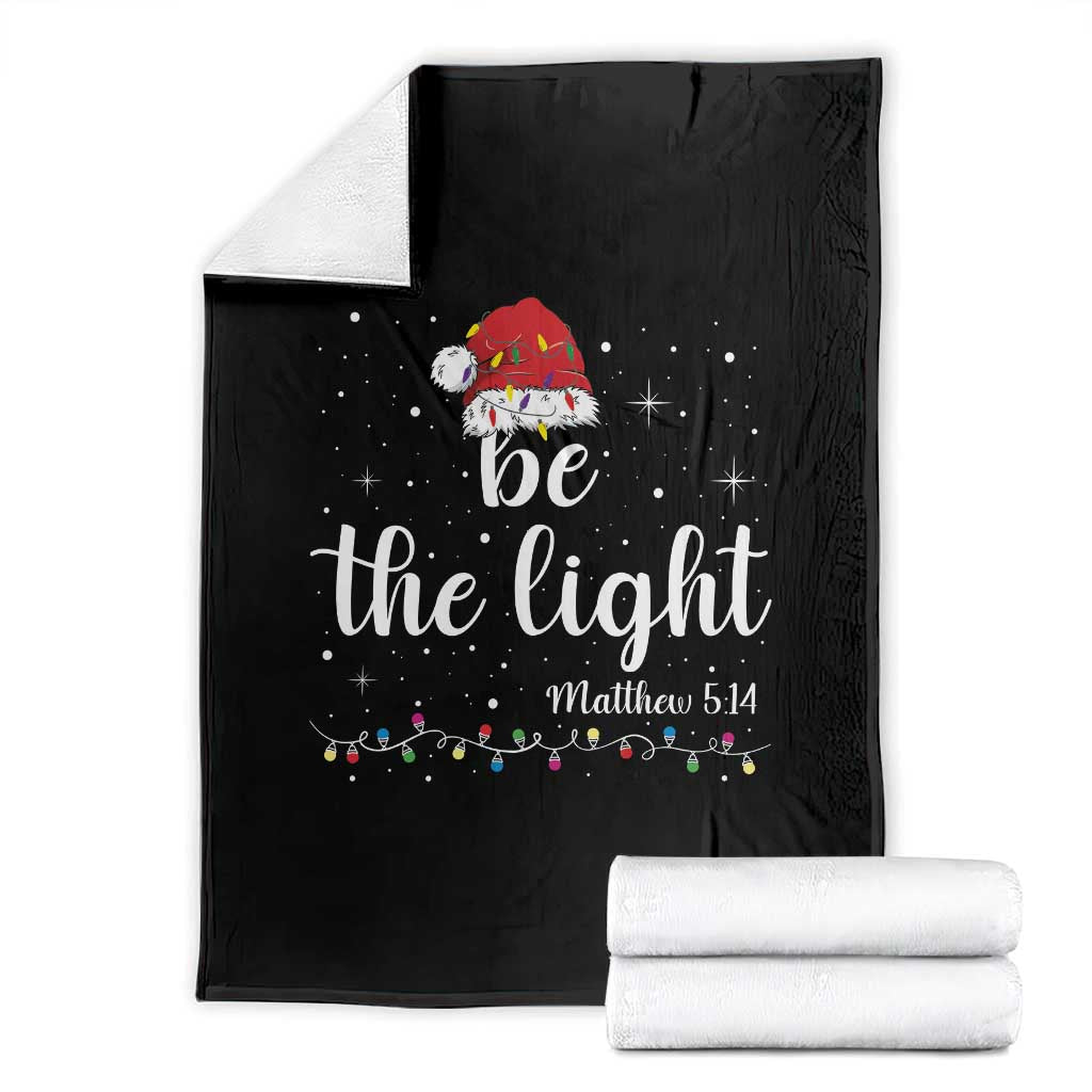 Be The Light Christmas Throw Blanket Christian Religious Bible Verse Santa Hat Pajama - Wonder Print Shop