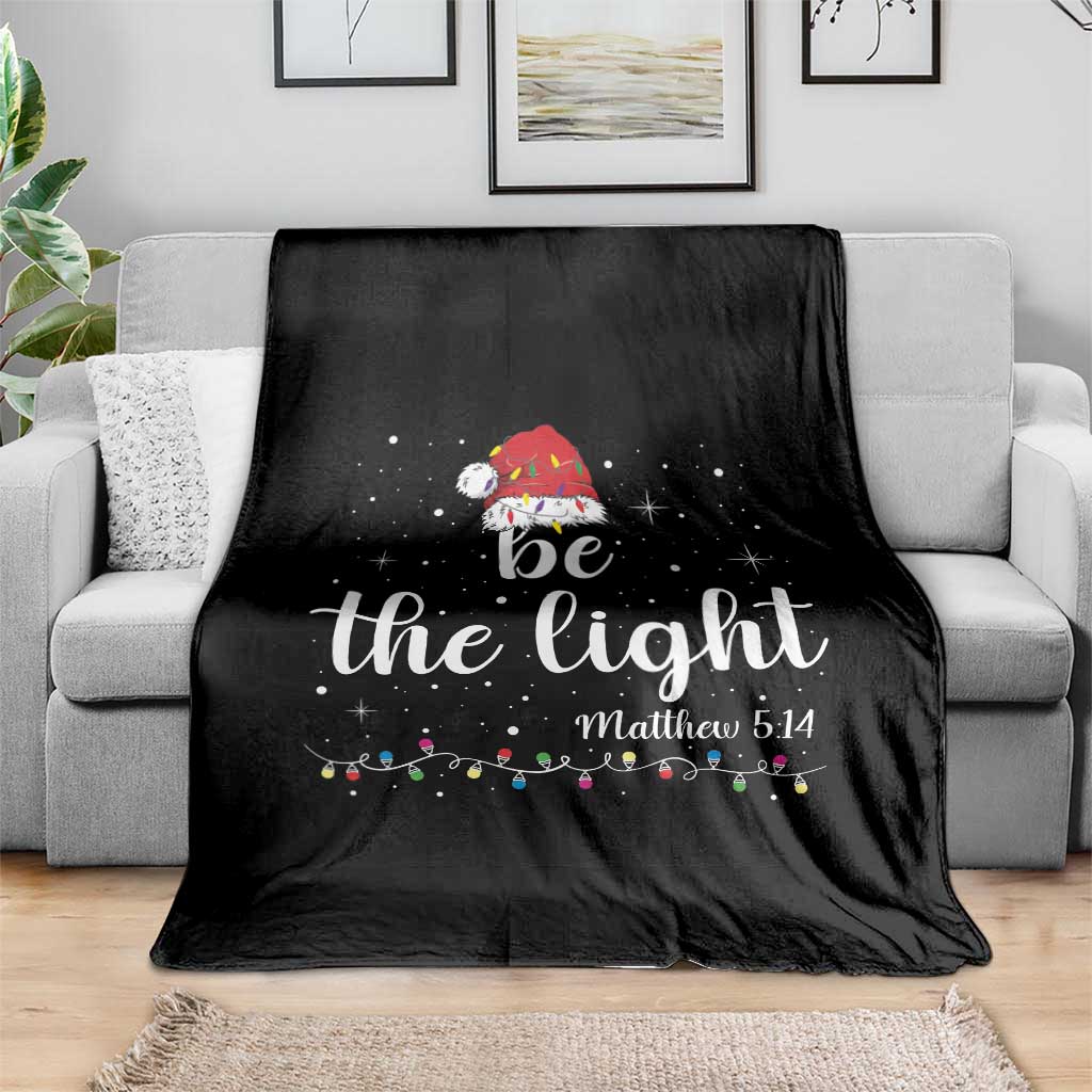 Be The Light Christmas Throw Blanket Christian Religious Bible Verse Santa Hat Pajama - Wonder Print Shop