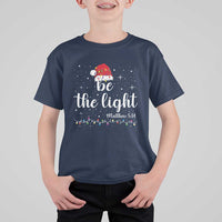Be The Light Christmas T Shirt For Kid Christian Religious Bible Verse Santa Hat Pajama - Wonder Print Shop