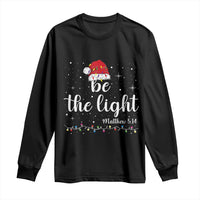 Be The Light Christmas Long Sleeve Shirt Christian Religious Bible Verse Santa Hat Pajama - Wonder Print Shop