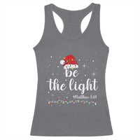 Be The Light Christmas Racerback Tank Top Christian Religious Bible Verse Santa Hat Pajama - Wonder Print Shop