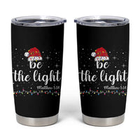 Be The Light Christmas Tumbler Cup Christian Religious Bible Verse Santa Hat Pajama - Wonder Print Shop