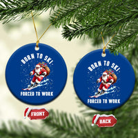 Skiing Santa Christmas Ceramic Ornament Funny Born to Ski Forced to Work - Wonder Print Shop