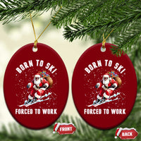 Skiing Santa Christmas Ceramic Ornament Funny Born to Ski Forced to Work - Wonder Print Shop