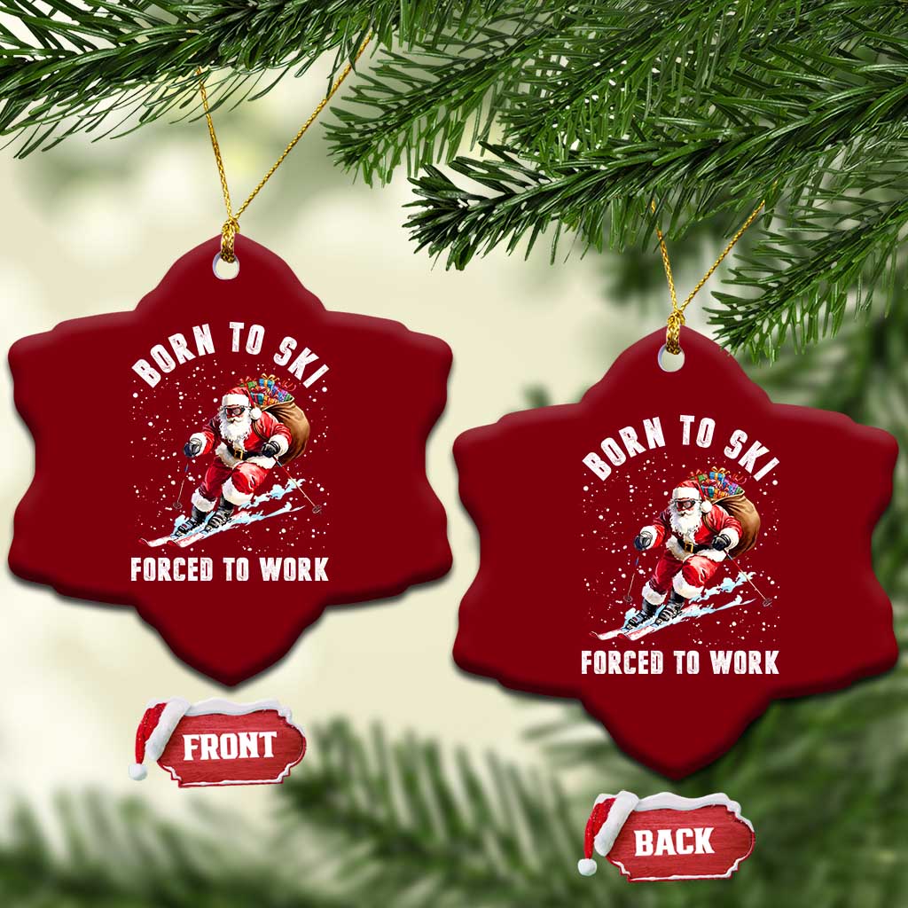 Skiing Santa Christmas Ceramic Ornament Funny Born to Ski Forced to Work - Wonder Print Shop