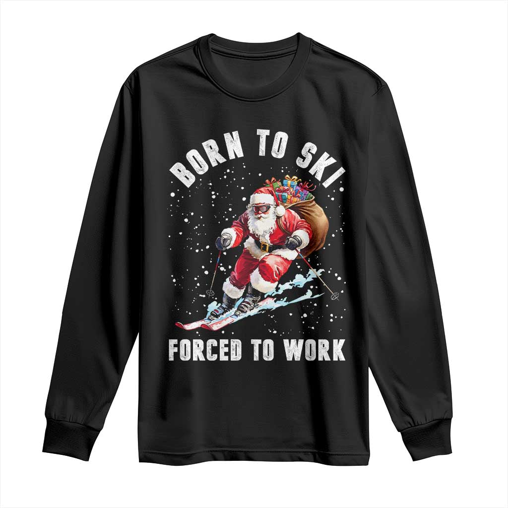 Skiing Santa Christmas Long Sleeve Shirt Funny Born to Ski Forced to Work - Wonder Print Shop