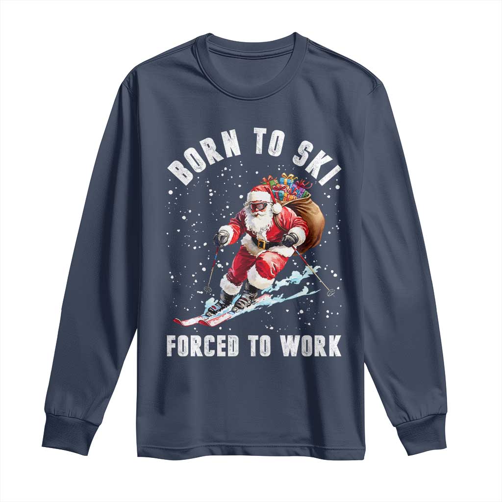 Skiing Santa Christmas Long Sleeve Shirt Funny Born to Ski Forced to Work - Wonder Print Shop