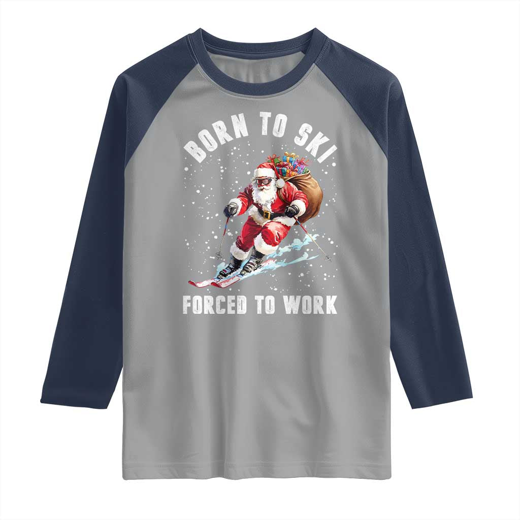 Skiing Santa Christmas Raglan Shirt Funny Born to Ski Forced to Work - Wonder Print Shop