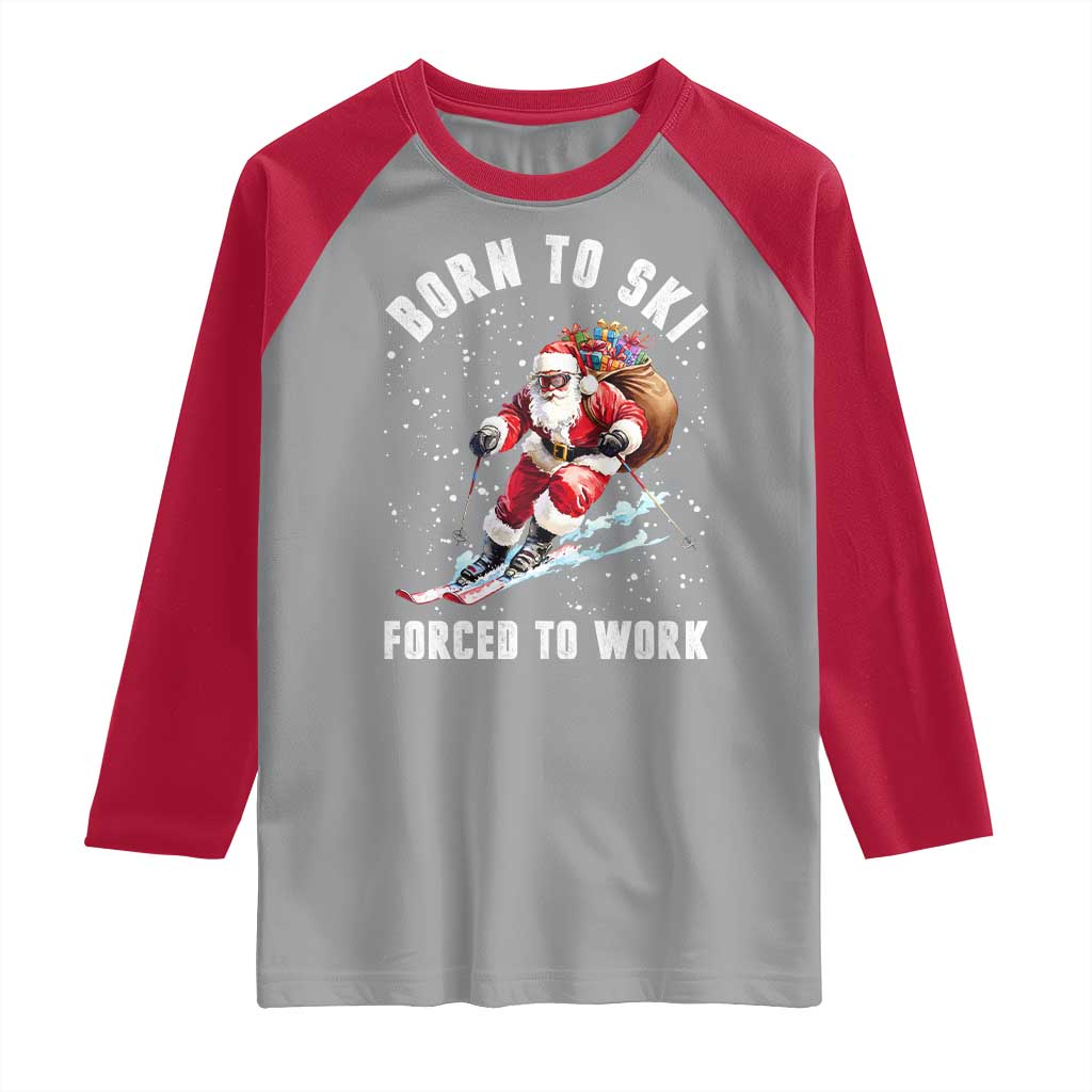 Skiing Santa Christmas Raglan Shirt Funny Born to Ski Forced to Work - Wonder Print Shop
