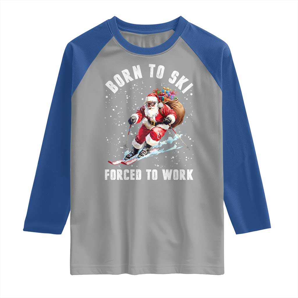 Skiing Santa Christmas Raglan Shirt Funny Born to Ski Forced to Work - Wonder Print Shop