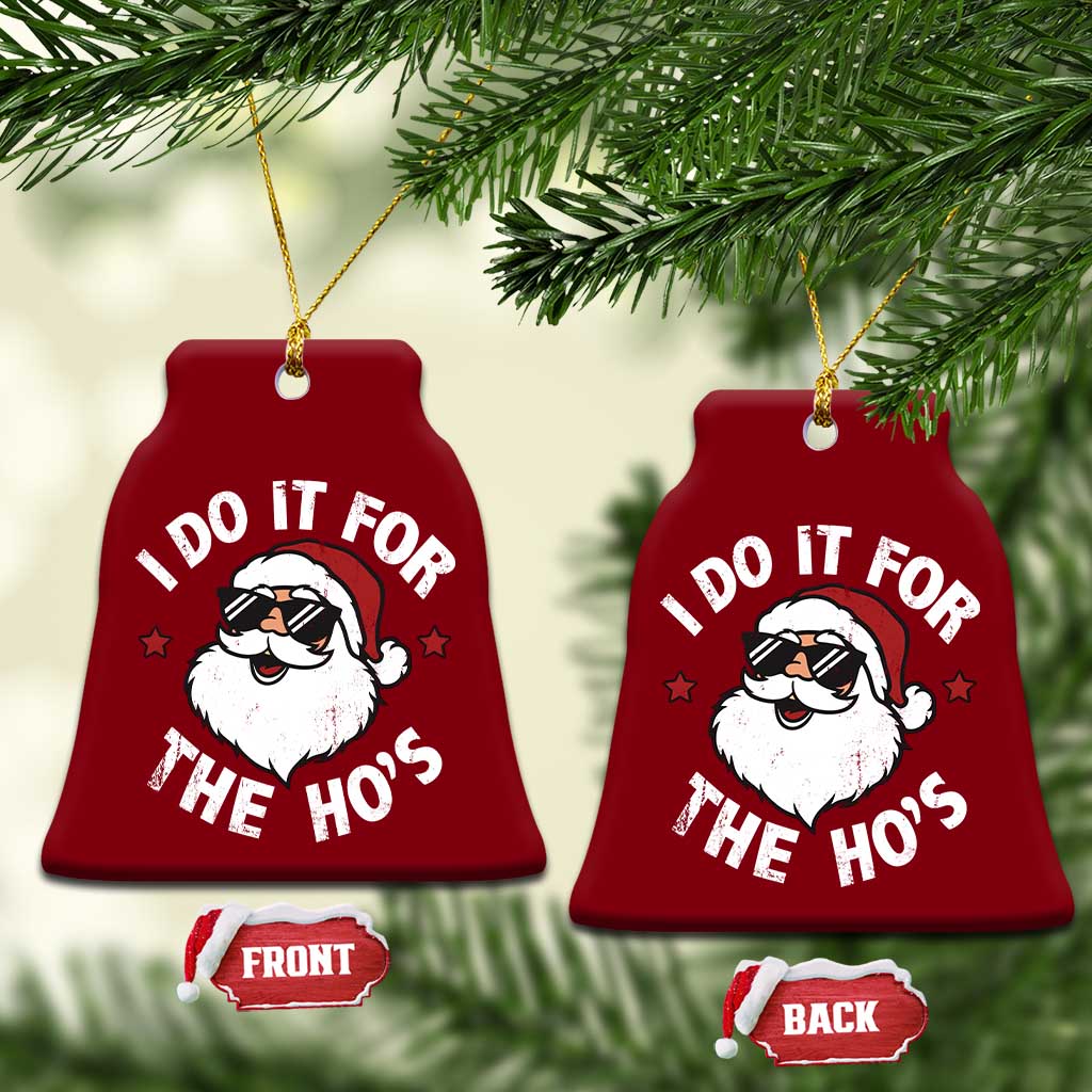 I Do It For The Ho's Ceramic Ornament Funny Inappropriate Santa Christmas - Wonder Print Shop