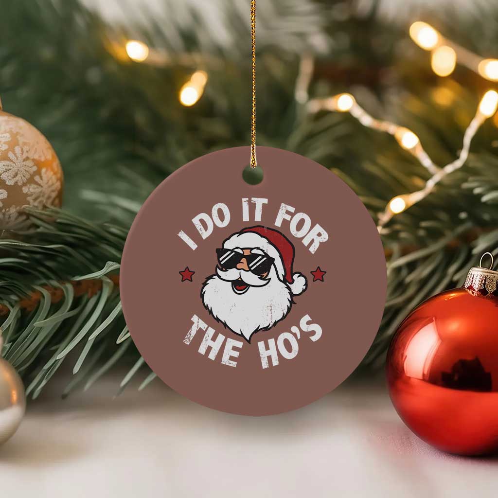I Do It For The Ho's Ceramic Ornament Funny Inappropriate Santa Christmas - Wonder Print Shop