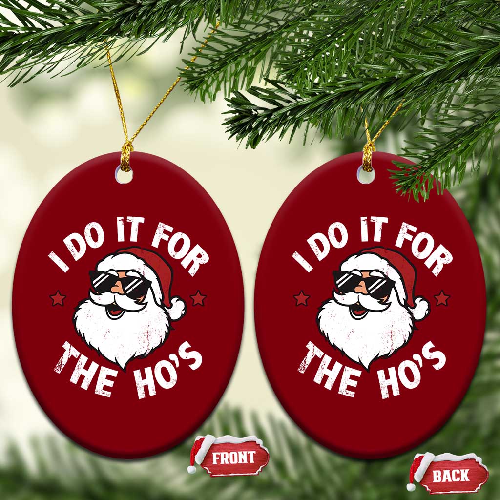 I Do It For The Ho's Ceramic Ornament Funny Inappropriate Santa Christmas - Wonder Print Shop