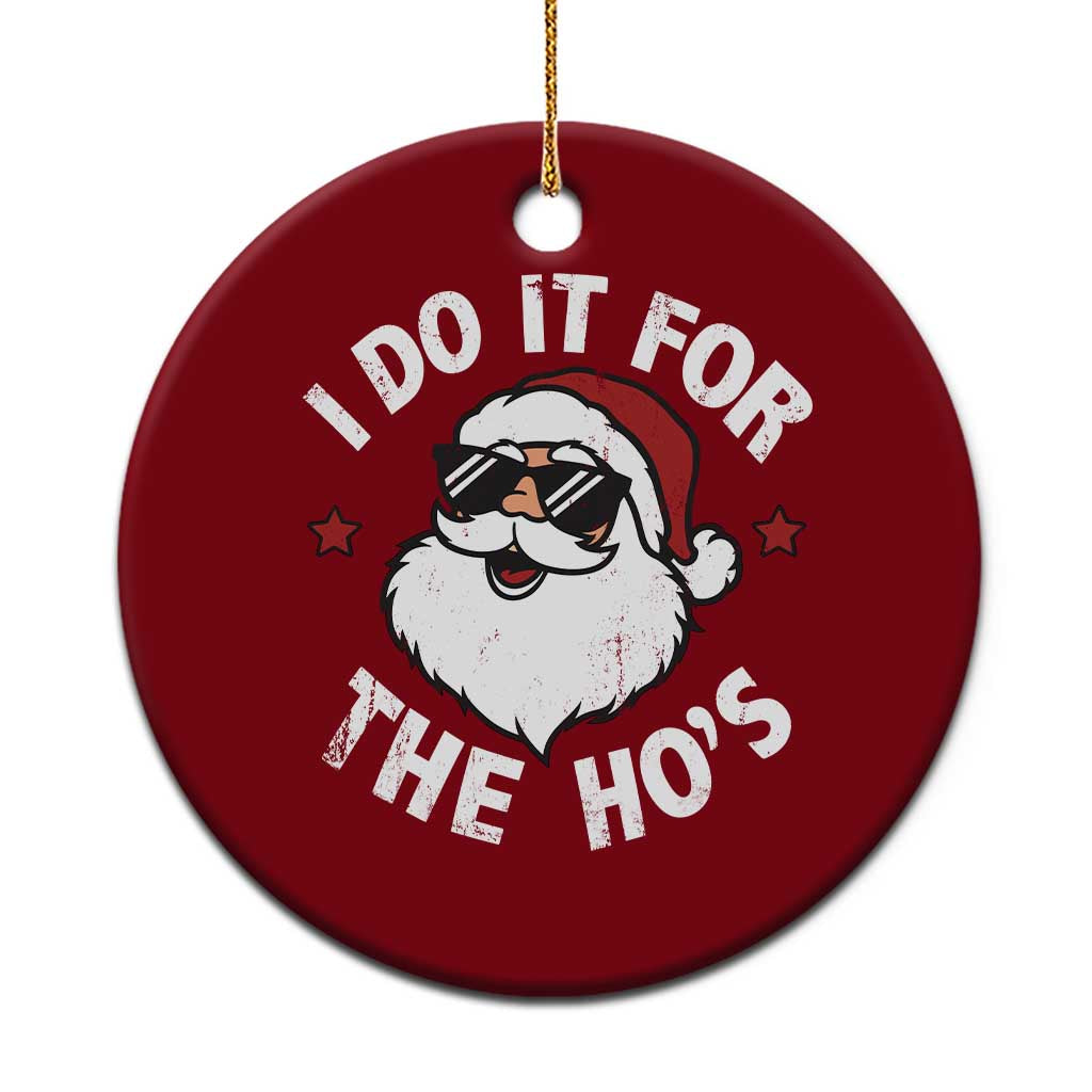 I Do It For The Ho's Ceramic Ornament Funny Inappropriate Santa Christmas - Wonder Print Shop