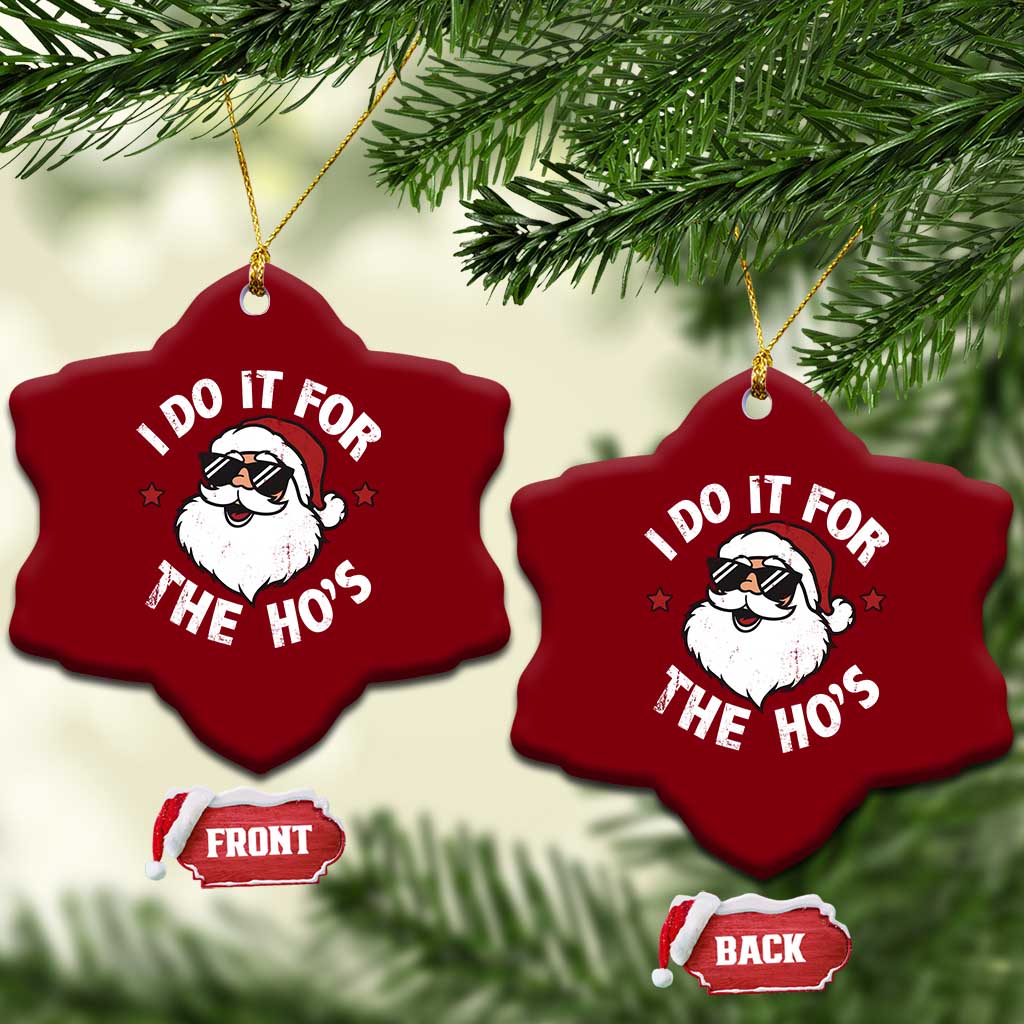 I Do It For The Ho's Ceramic Ornament Funny Inappropriate Santa Christmas - Wonder Print Shop