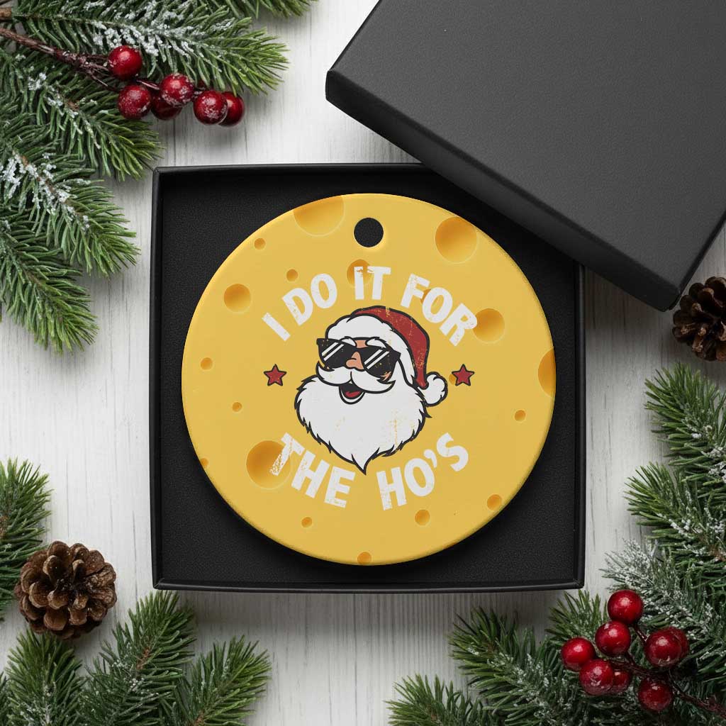 I Do It For The Ho's Ceramic Ornament Funny Inappropriate Santa Christmas - Wonder Print Shop