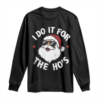 I Do It For The Ho's Long Sleeve Shirt Funny Inappropriate Santa Christmas - Wonder Print Shop