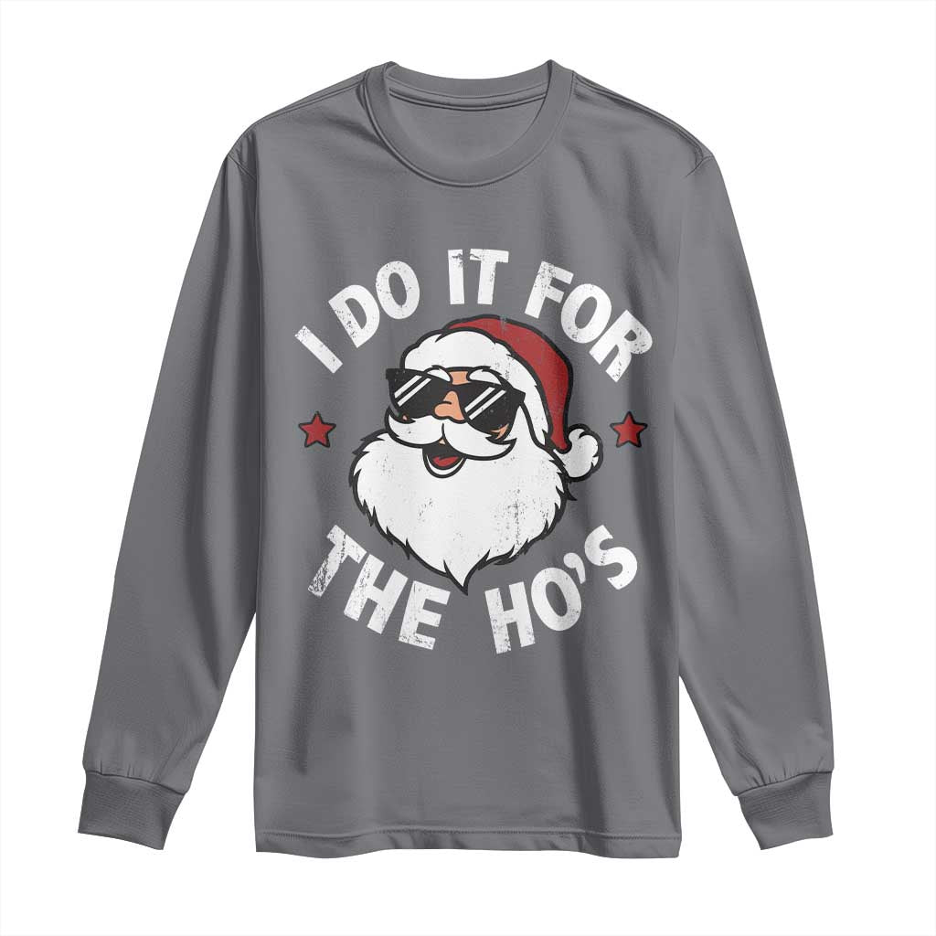 I Do It For The Ho's Long Sleeve Shirt Funny Inappropriate Santa Christmas - Wonder Print Shop