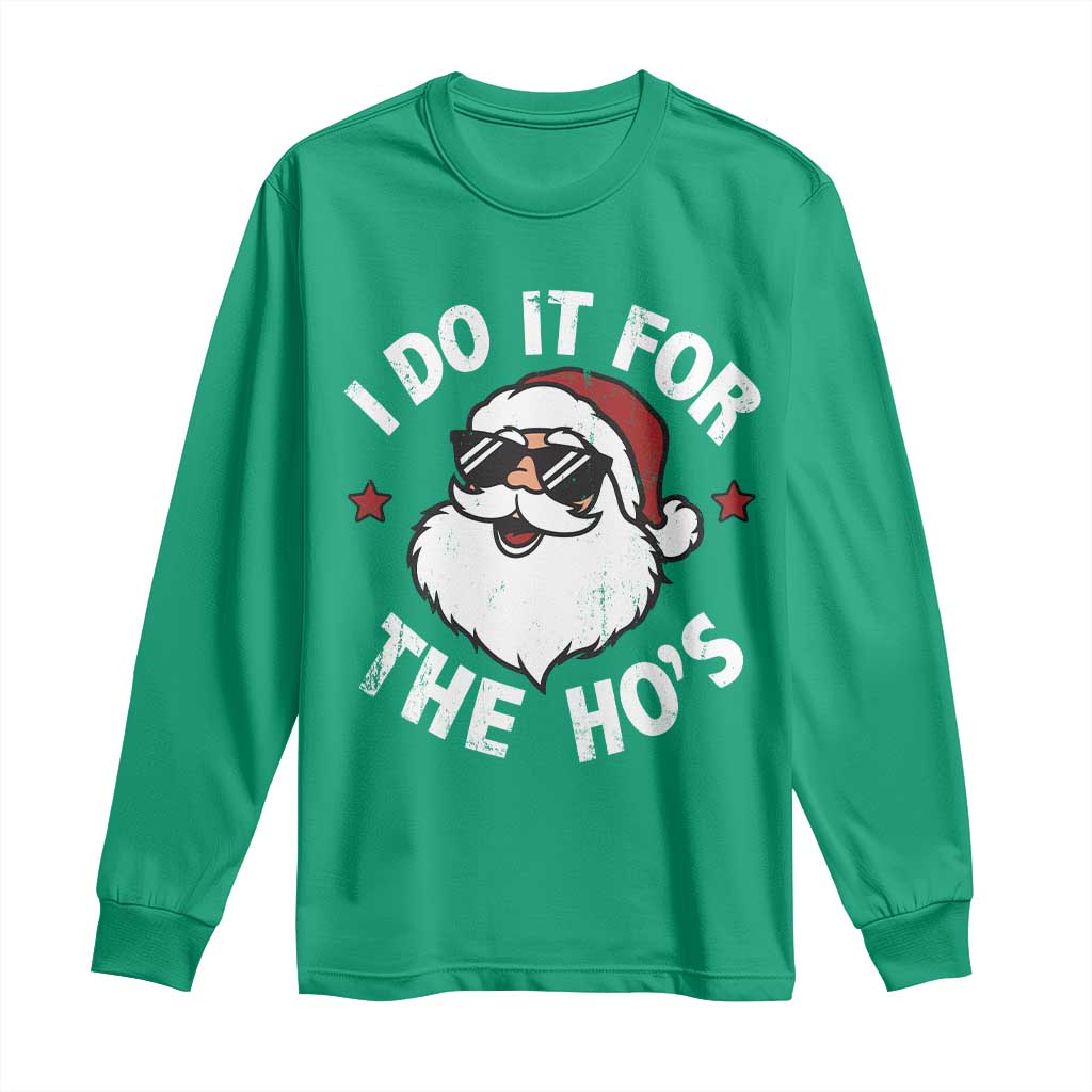 I Do It For The Ho's Long Sleeve Shirt Funny Inappropriate Santa Christmas - Wonder Print Shop