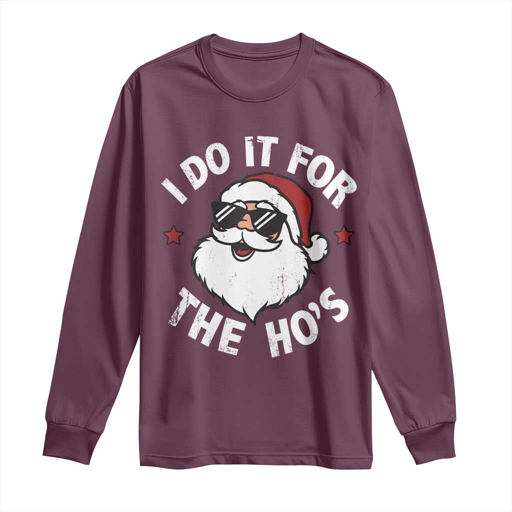 I Do It For The Ho's Long Sleeve Shirt Funny Inappropriate Santa Christmas - Wonder Print Shop