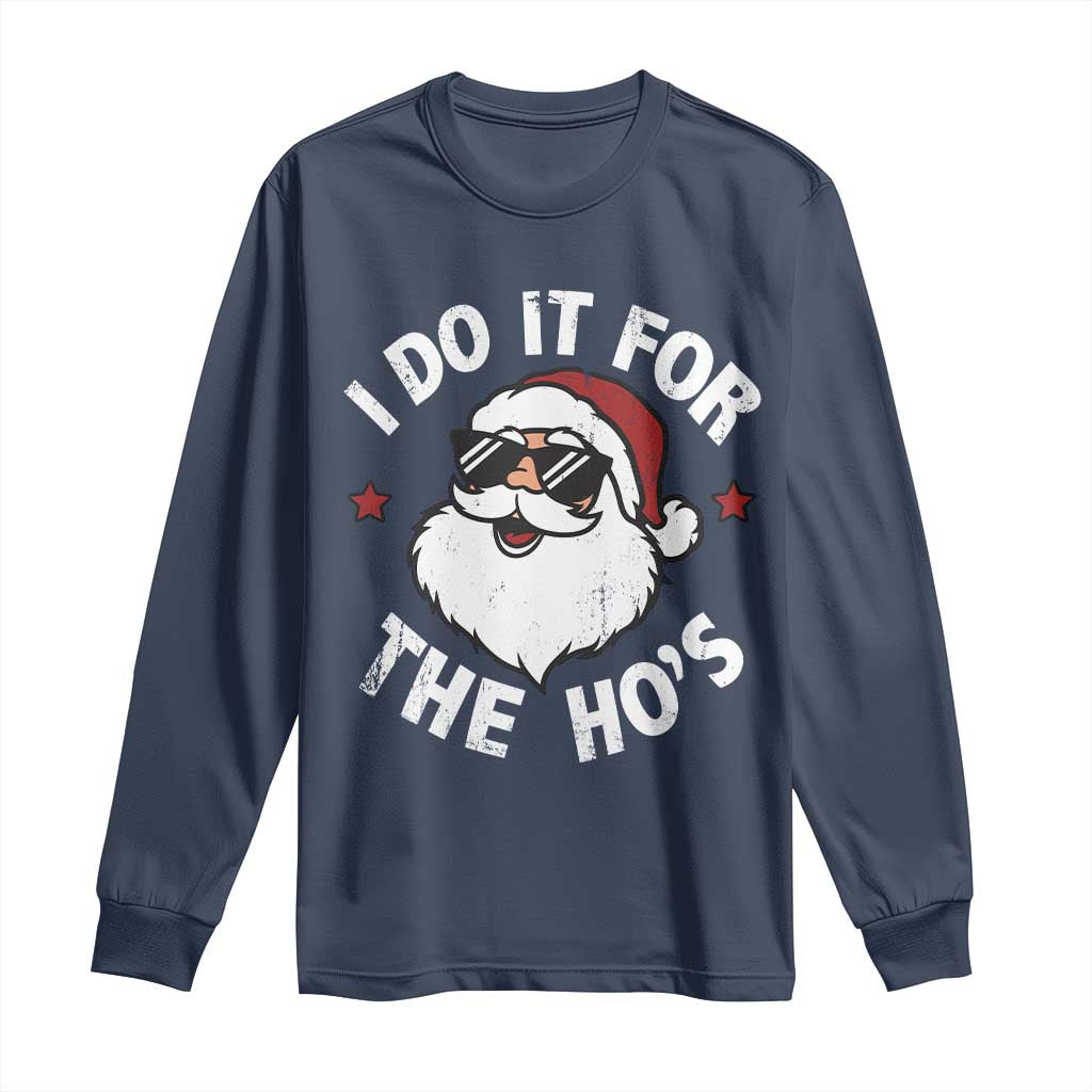 I Do It For The Ho's Long Sleeve Shirt Funny Inappropriate Santa Christmas - Wonder Print Shop