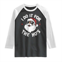 I Do It For The Ho's Raglan Shirt Funny Inappropriate Santa Christmas - Wonder Print Shop