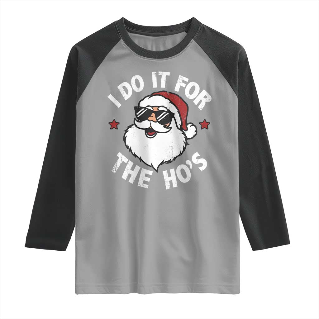 I Do It For The Ho's Raglan Shirt Funny Inappropriate Santa Christmas - Wonder Print Shop