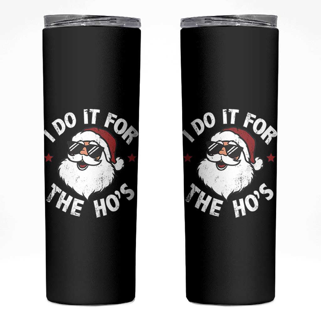I Do It For The Ho's Skinny Tumbler Funny Inappropriate Santa Christmas - Wonder Print Shop