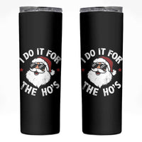 I Do It For The Ho's Skinny Tumbler Funny Inappropriate Santa Christmas - Wonder Print Shop
