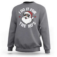 I Do It For The Ho's Sweatshirt Funny Inappropriate Santa Christmas - Wonder Print Shop