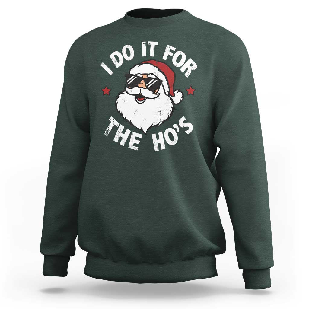 I Do It For The Ho's Sweatshirt Funny Inappropriate Santa Christmas - Wonder Print Shop