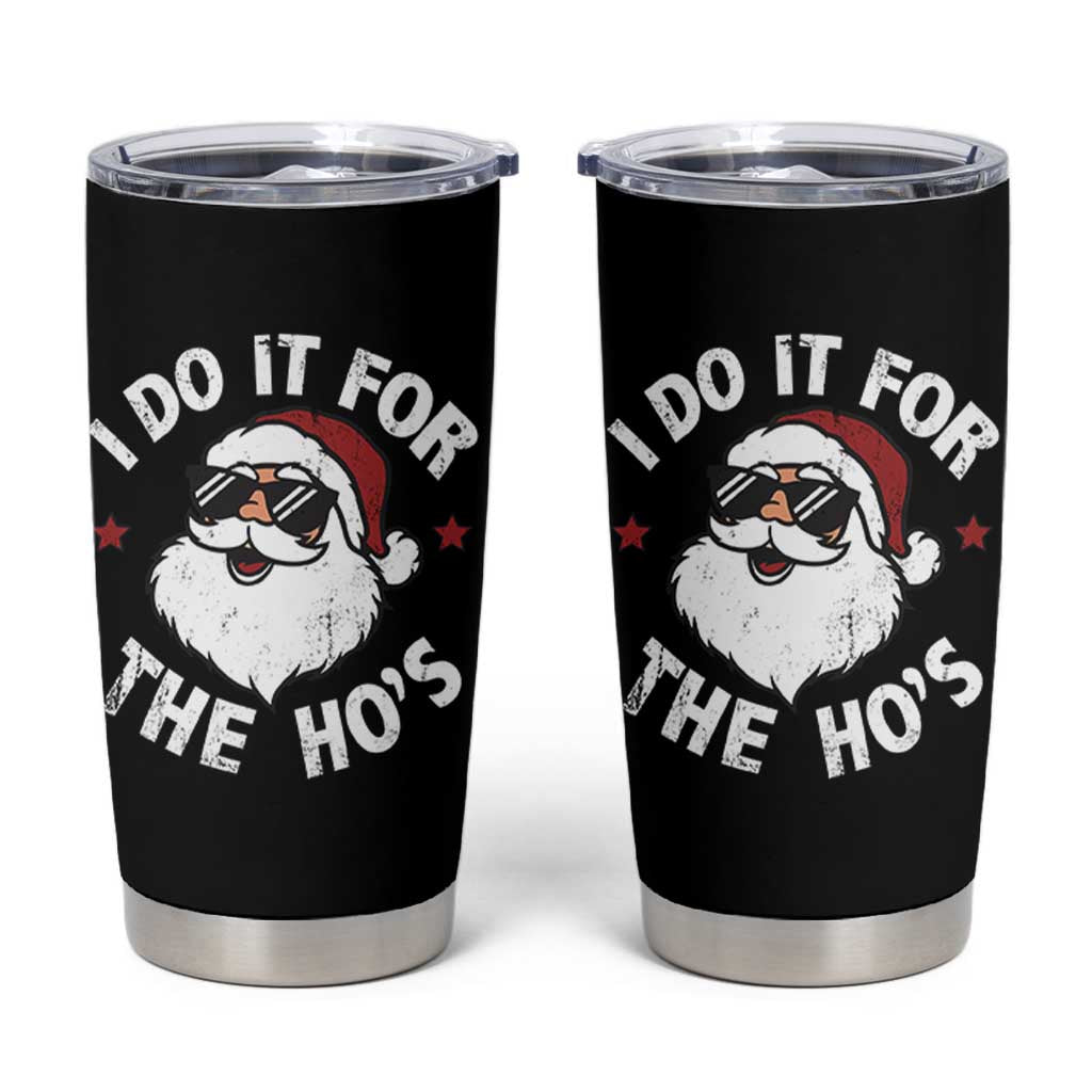 I Do It For The Ho's Tumbler Cup Funny Inappropriate Santa Christmas - Wonder Print Shop