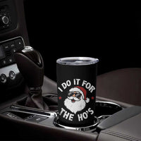 I Do It For The Ho's Tumbler Cup Funny Inappropriate Santa Christmas - Wonder Print Shop