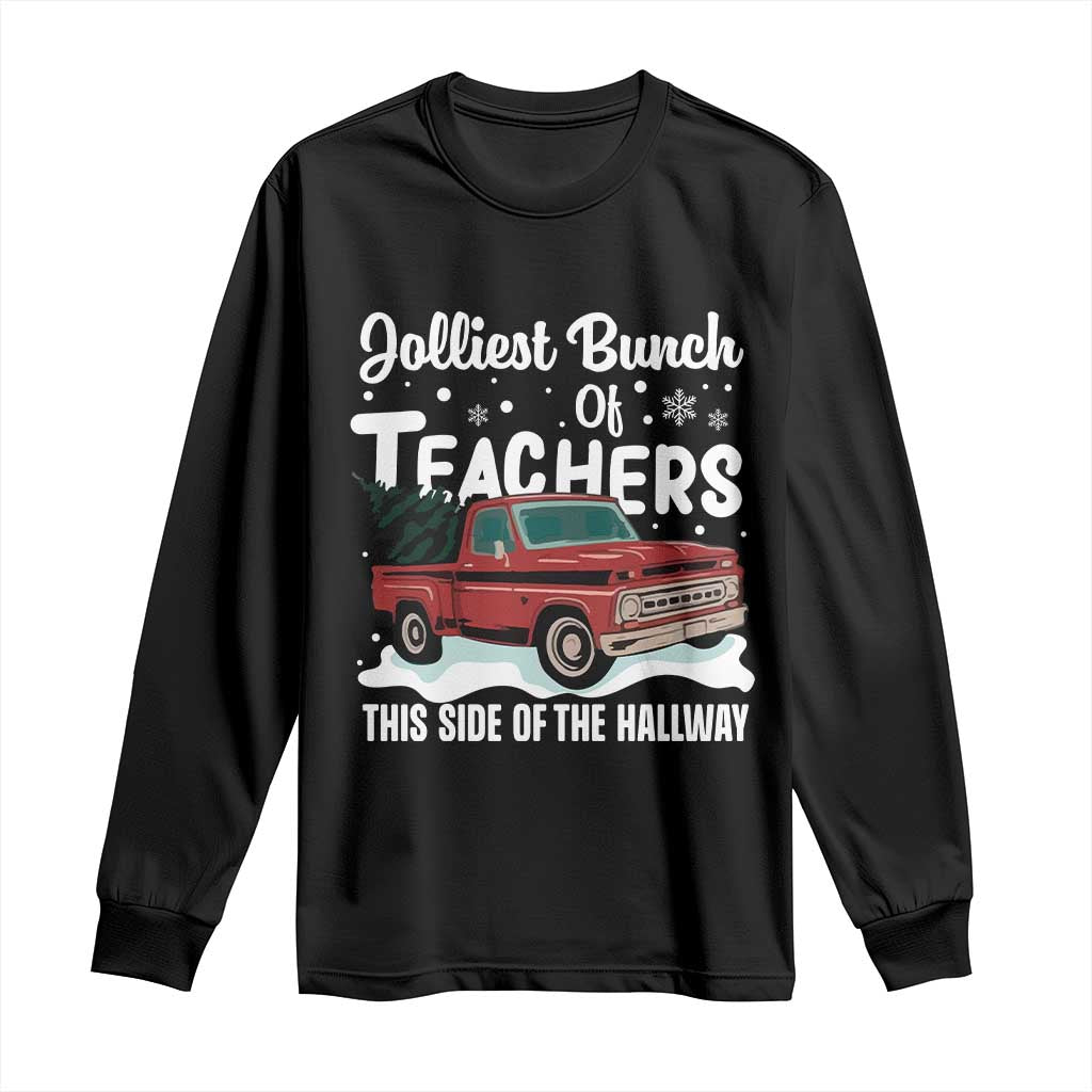 Teacher Christmas Long Sleeve Shirt Vintage Jolliest Bunch Of Teachers This Side Of The Hallway