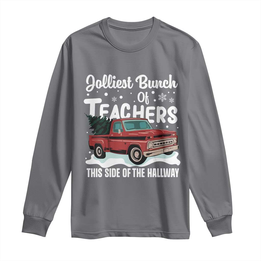 Teacher Christmas Long Sleeve Shirt Vintage Jolliest Bunch Of Teachers This Side Of The Hallway