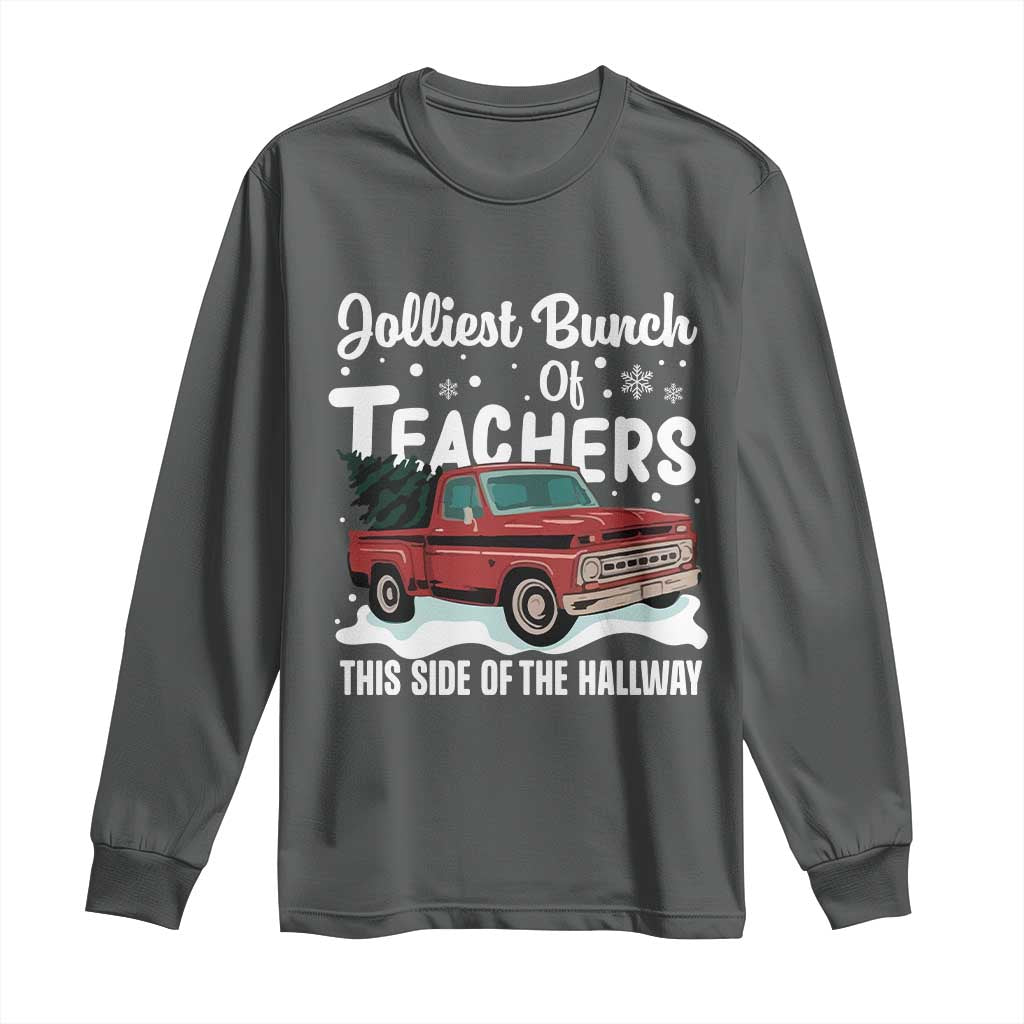 Teacher Christmas Long Sleeve Shirt Vintage Jolliest Bunch Of Teachers This Side Of The Hallway