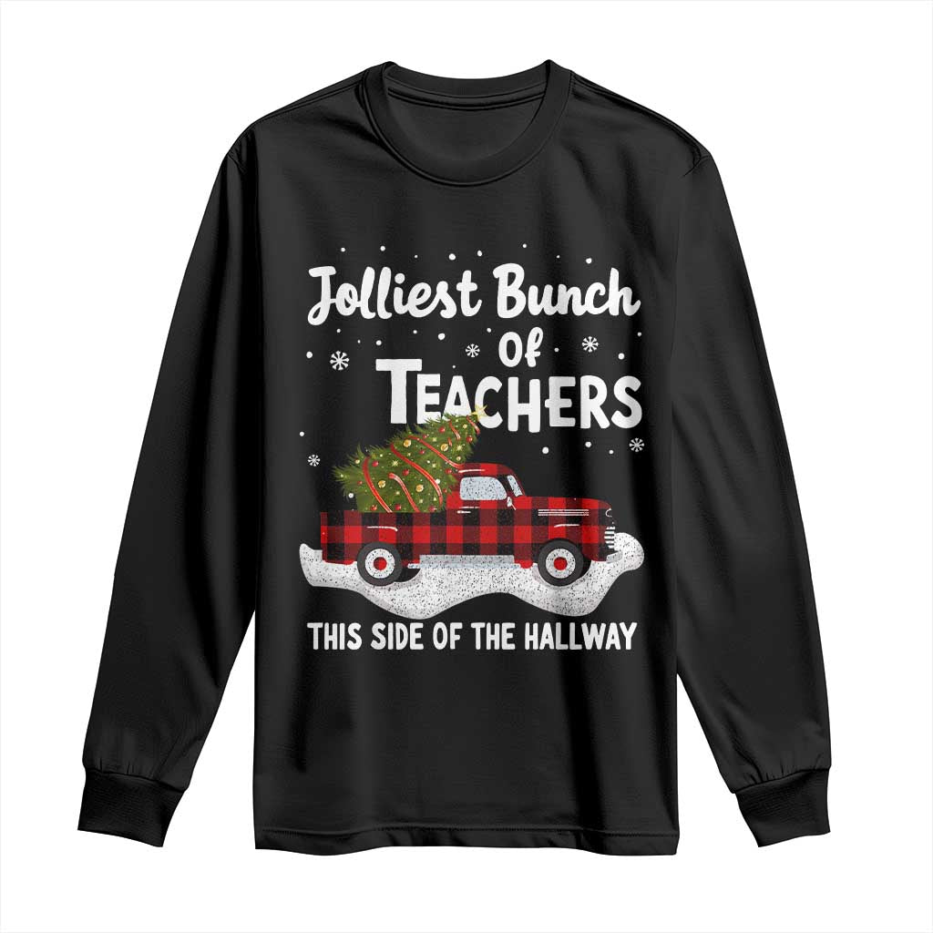 Teacher Christmas Long Sleeve Shirt Jolliest Bunch Of Teachers This Side Of The Hallway