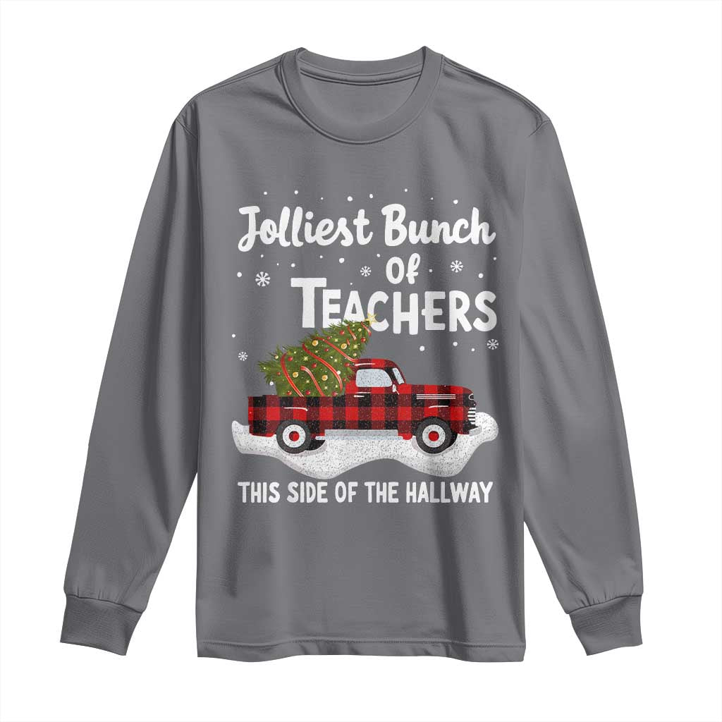 Teacher Christmas Long Sleeve Shirt Jolliest Bunch Of Teachers This Side Of The Hallway
