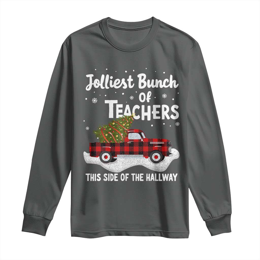 Teacher Christmas Long Sleeve Shirt Jolliest Bunch Of Teachers This Side Of The Hallway